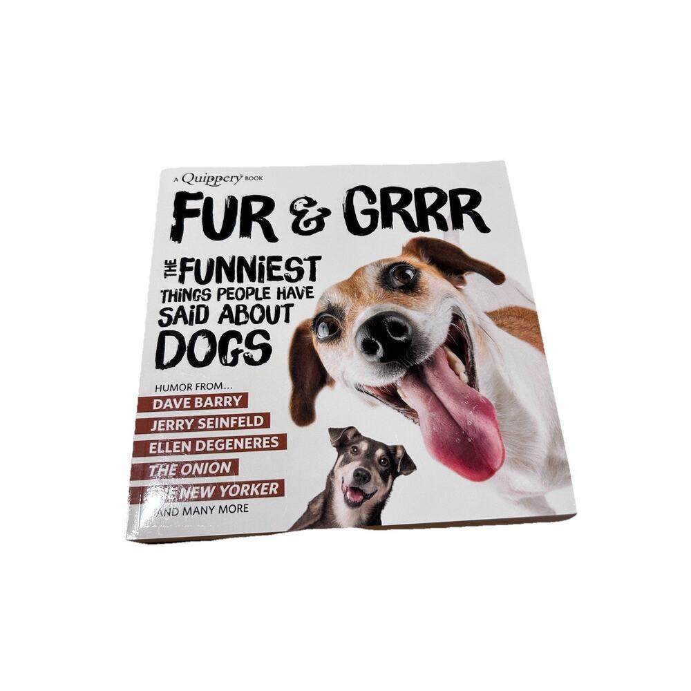 Fur & Grrr: The Funniest Things People Have Said About DOGS (A Quippery Book)
